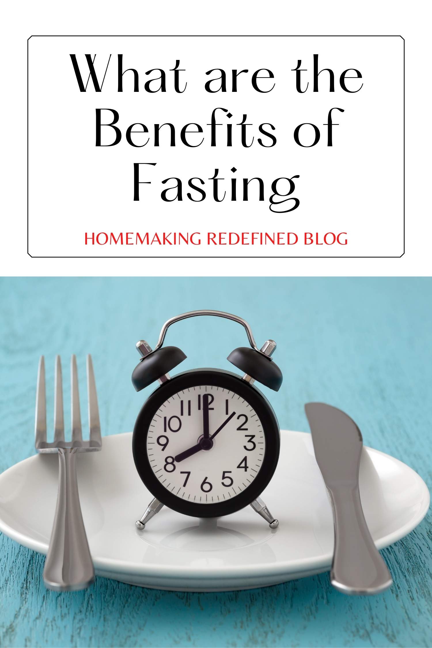 What are the Benefits of Fasting - Homemaking Redefined
